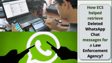 How ECS Helped Retrieve Deleted WhatsApp Chat Messages For a Law Enforcement Agency?