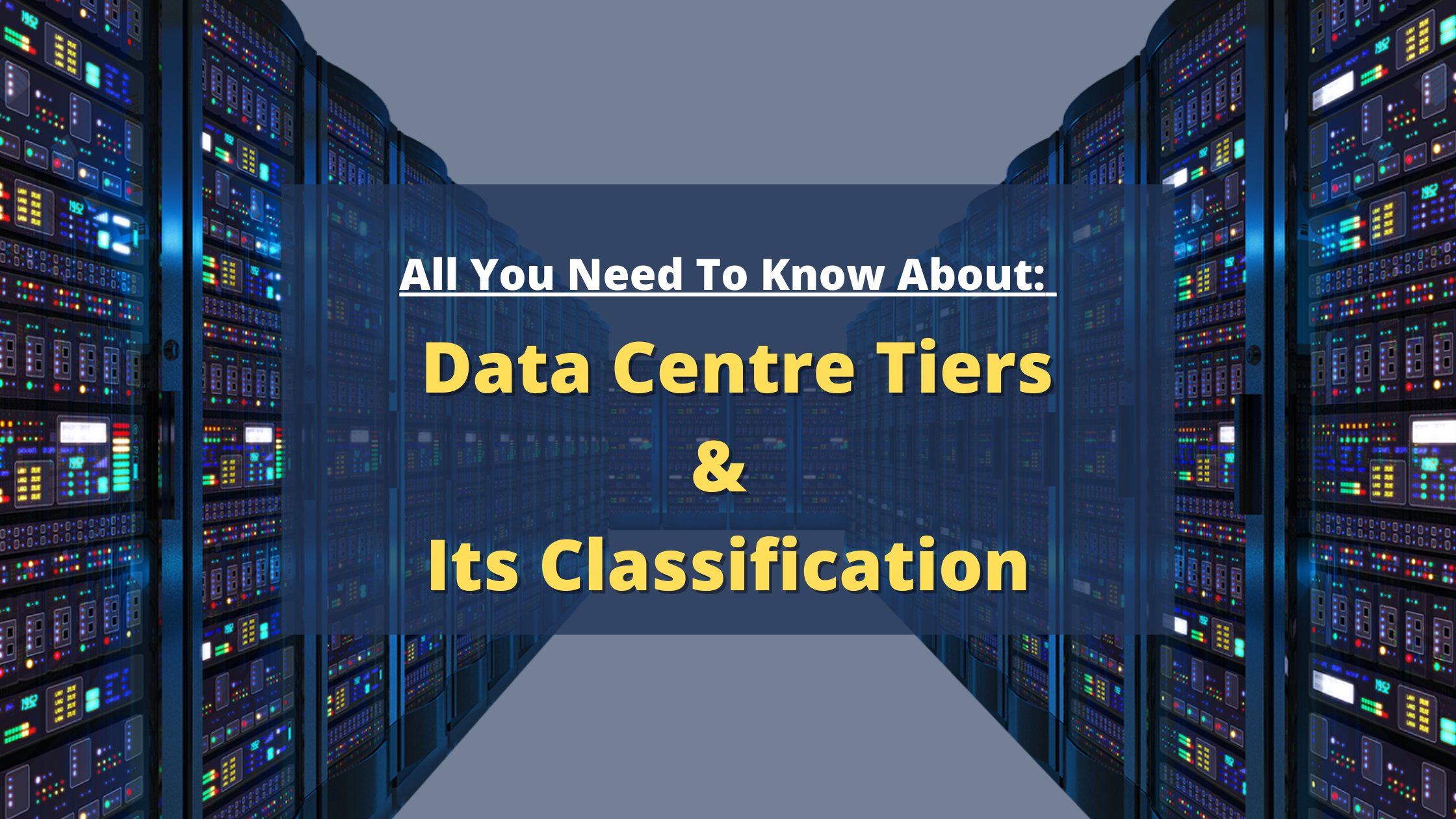 All you need to know about Data Centre Tiers & its Classification