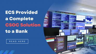 ECS Provided a Complete CSOC Solution to a Bank