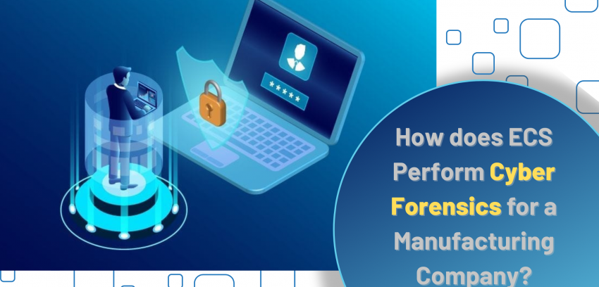 Cyber Forensics Solution Provided to a Manufacturing Company
