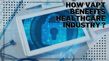 How VAPT Benefits the Healthcare Industry?