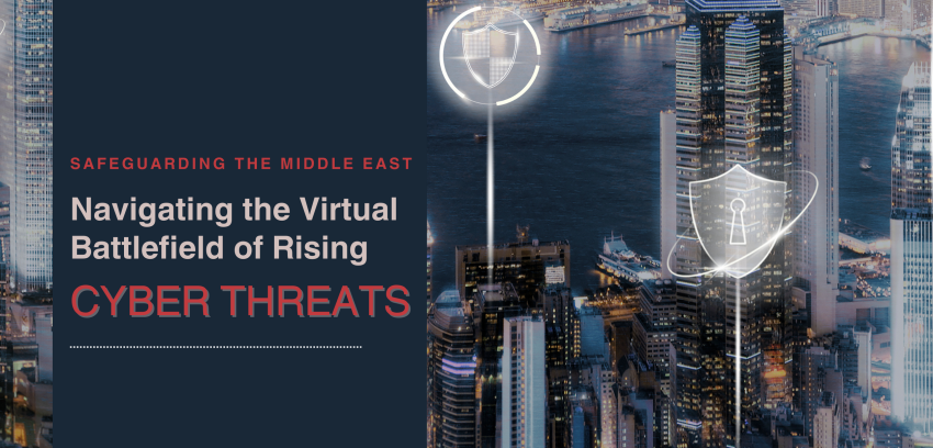 Safeguarding the Middle East: Navigating the Virtual Battlefield of Rising Cyber Threats
